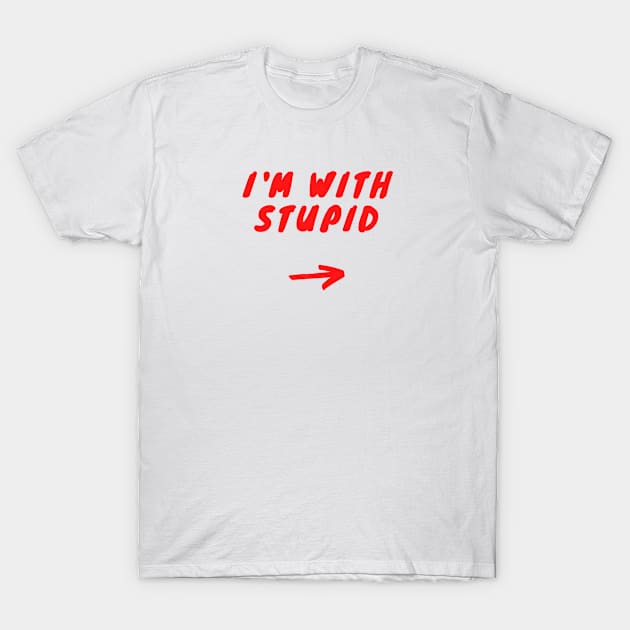 I'm With Stupid T-Shirt by Lime Spring Studio